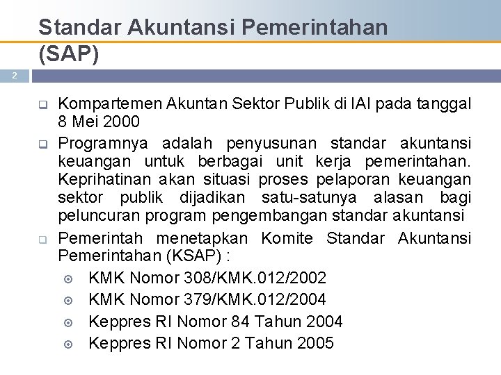 Standar Akuntansi Pemerintahan (SAP) 2 q q q Kompartemen Akuntan Sektor Publik di IAI