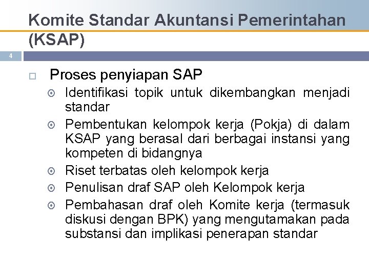 Komite Standar Akuntansi Pemerintahan (KSAP) 4 Proses penyiapan SAP Identifikasi topik untuk dikembangkan menjadi