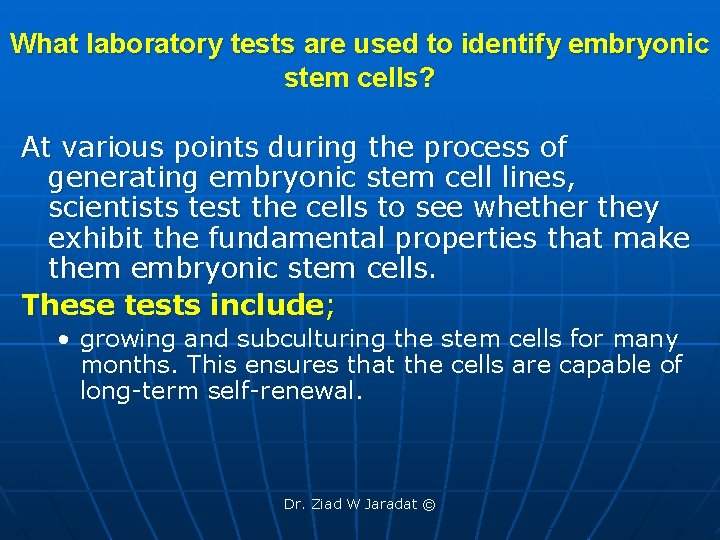 What laboratory tests are used to identify embryonic stem cells? At various points during