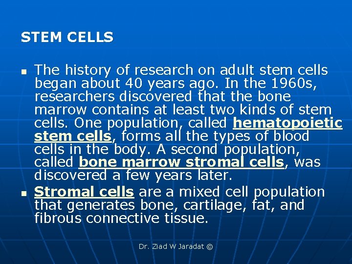 STEM CELLS n n The history of research on adult stem cells began about