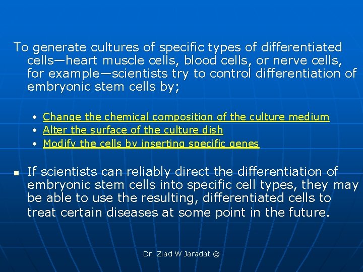 To generate cultures of specific types of differentiated cells—heart muscle cells, blood cells, or