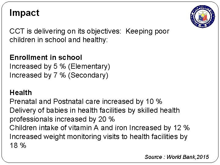 Impact CCT is delivering on its objectives: Keeping poor children in school and healthy: