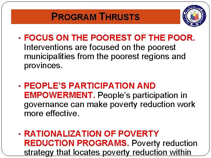 PROGRAM THRUSTS • FOCUS ON THE POOREST OF THE POOR. Interventions are focused on