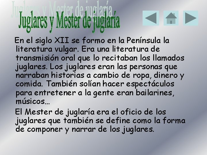 En el siglo XII se formo en la Península la literatura vulgar. Era una