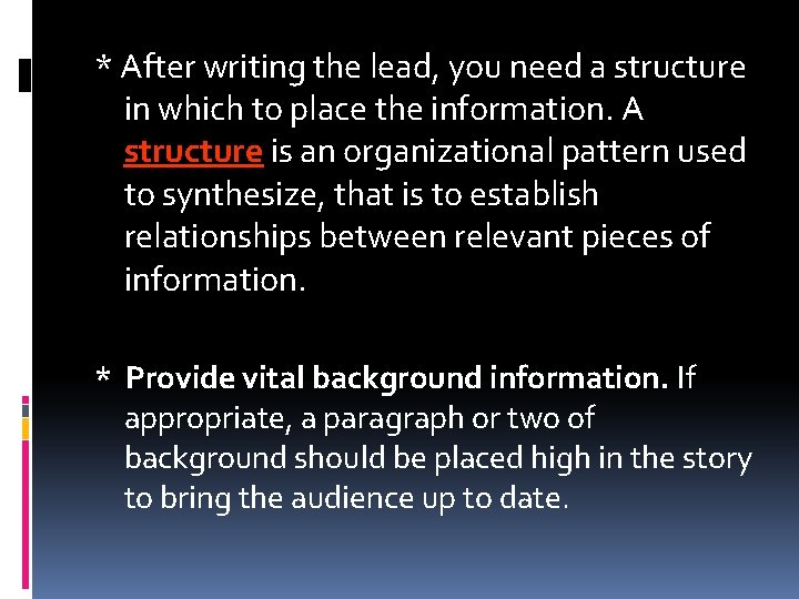 * After writing the lead, you need a structure in which to place the