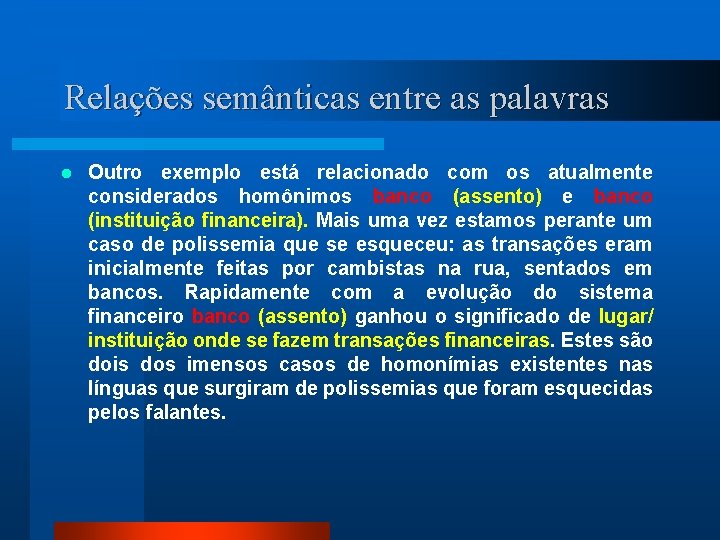 Relações semânticas entre as palavras l Outro exemplo está relacionado com os atualmente considerados
