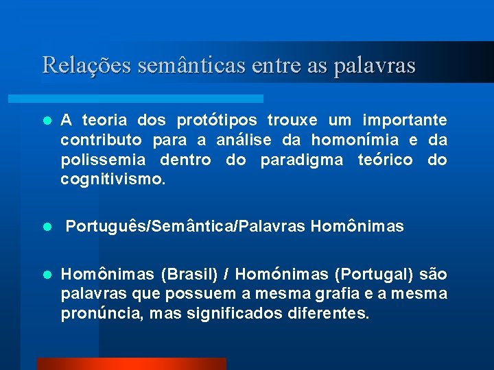 Relações semânticas entre as palavras l A teoria dos protótipos trouxe um importante contributo