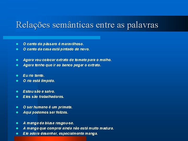 Relações semânticas entre as palavras l l l l O canto do pássaro é