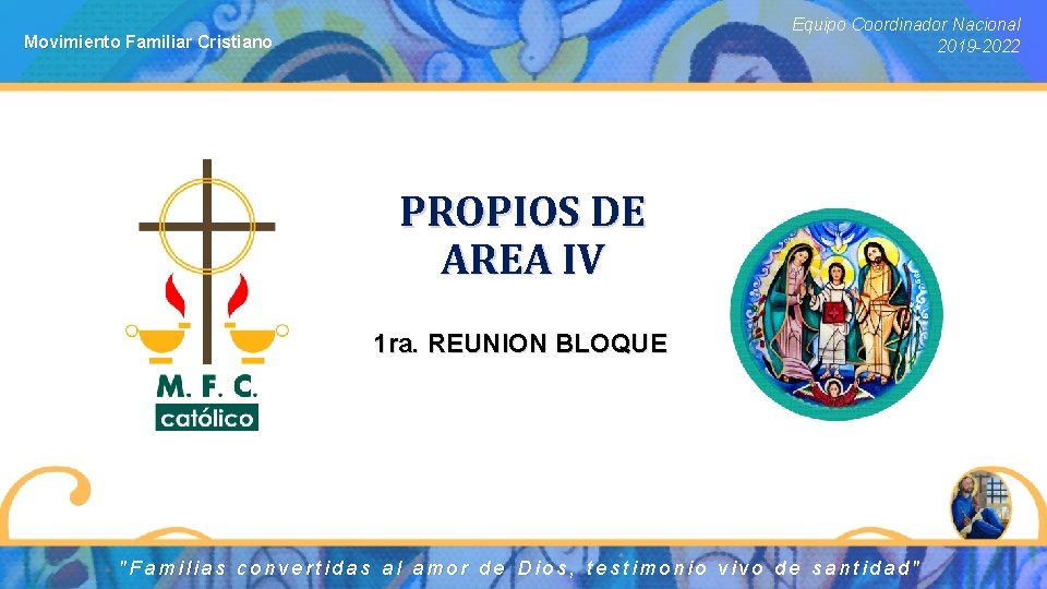 Equipo Coordinador Nacional 2019 -2022 Movimiento Familiar Cristiano PROPIOS DE AREA IV 1 ra.