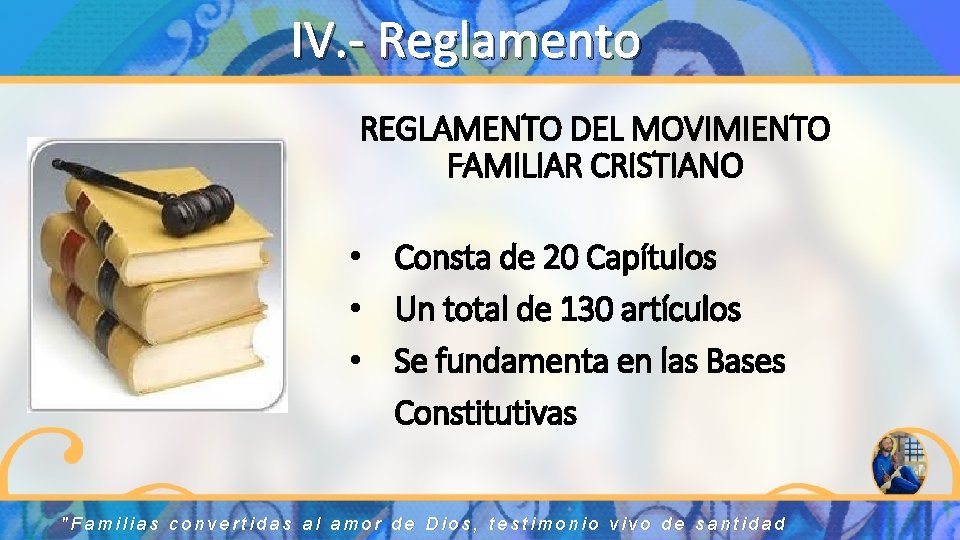 IV. - Reglamento REGLAMENTO DEL MOVIMIENTO FAMILIAR CRISTIANO • Consta de 20 Capítulos •