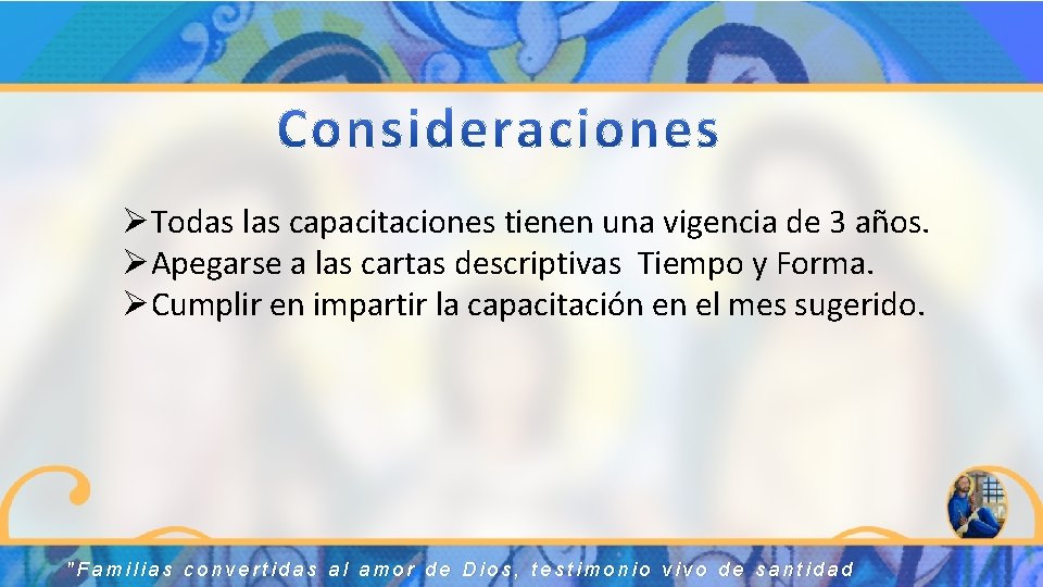 ØTodas las capacitaciones tienen una vigencia de 3 años. ØApegarse a las cartas descriptivas