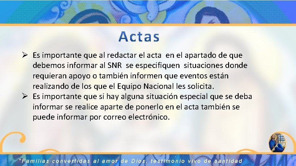 Ø Es importante que al redactar el acta en el apartado de que debemos