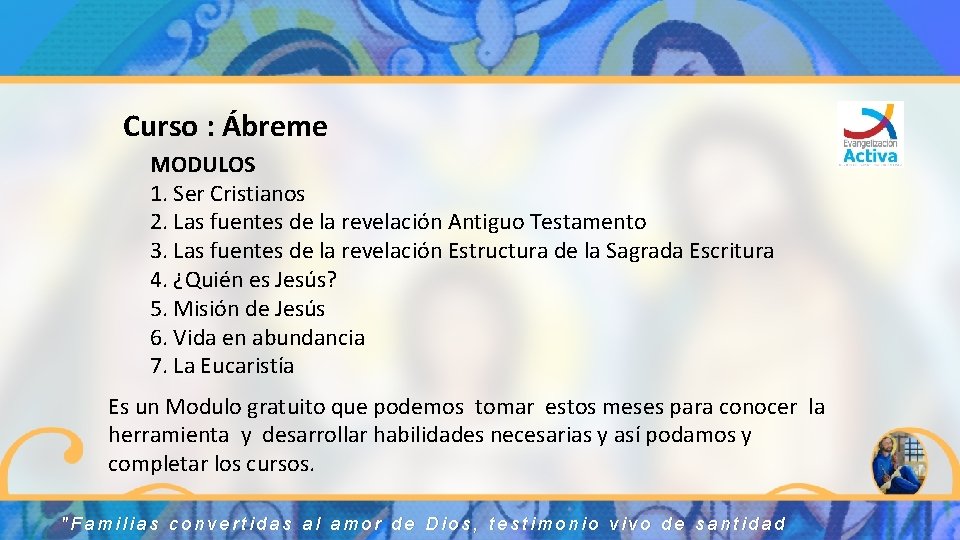 Curso : Ábreme MODULOS 1. Ser Cristianos 2. Las fuentes de la revelación Antiguo