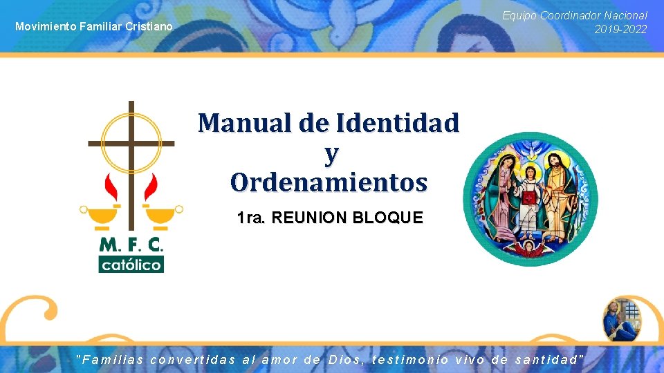 Equipo Coordinador Nacional 2019 -2022 Movimiento Familiar Cristiano Manual de Identidad y Ordenamientos 1