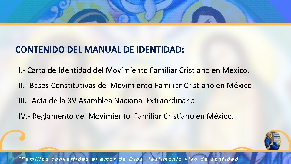 CONTENIDO DEL MANUAL DE IDENTIDAD: I. - Carta de Identidad del Movimiento Familiar Cristiano