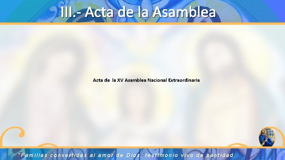 III. - Acta de la Asamblea Acta de la XV Asamblea Nacional Extraordinaria "Familias