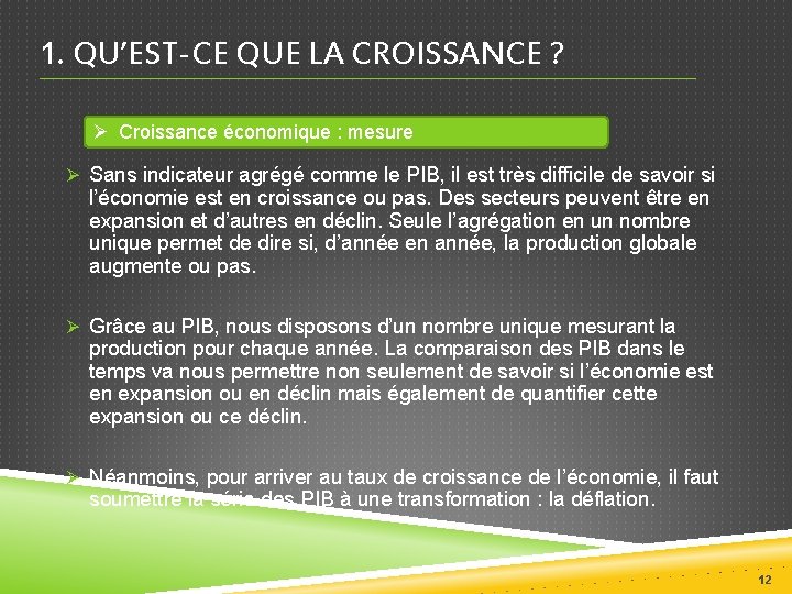 1. QU’EST-CE QUE LA CROISSANCE ? Ø Croissance économique : mesure Ø Sans indicateur