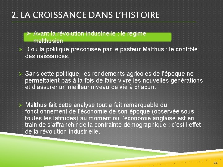 2. LA CROISSANCE DANS L’HISTOIRE Ø Avant la révolution industrielle : le régime malthusien