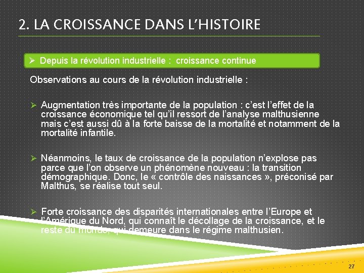 2. LA CROISSANCE DANS L’HISTOIRE Ø Depuis la révolution industrielle : croissance continue Observations