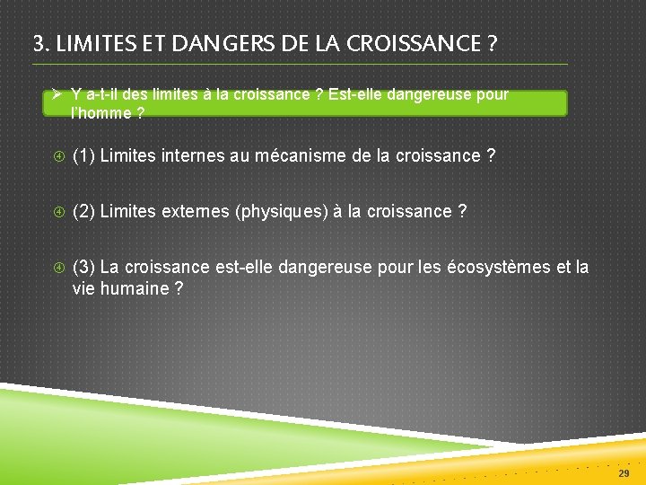 3. LIMITES ET DANGERS DE LA CROISSANCE ? Ø Y a-t-il des limites à