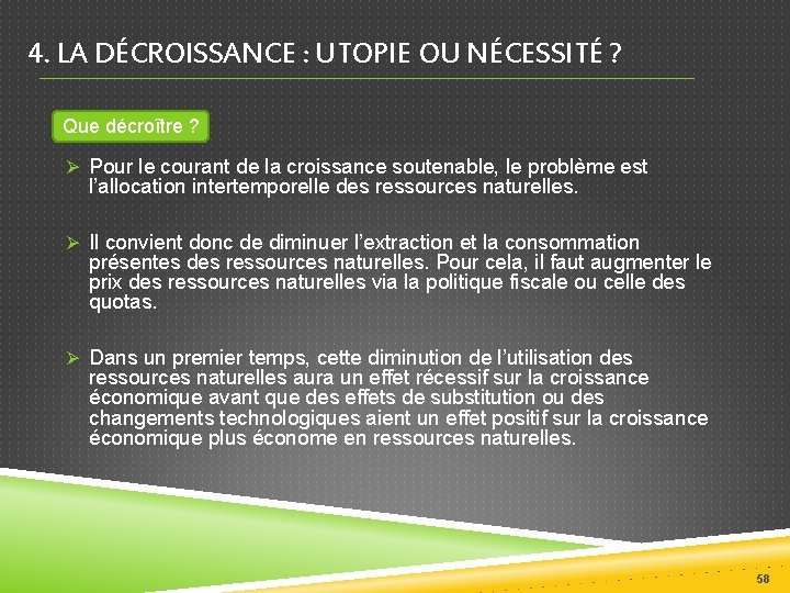 4. LA DÉCROISSANCE : UTOPIE OU NÉCESSITÉ ? Que décroître ? Ø Pour le