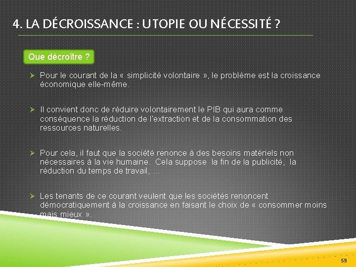 4. LA DÉCROISSANCE : UTOPIE OU NÉCESSITÉ ? Que décroître ? Ø Pour le