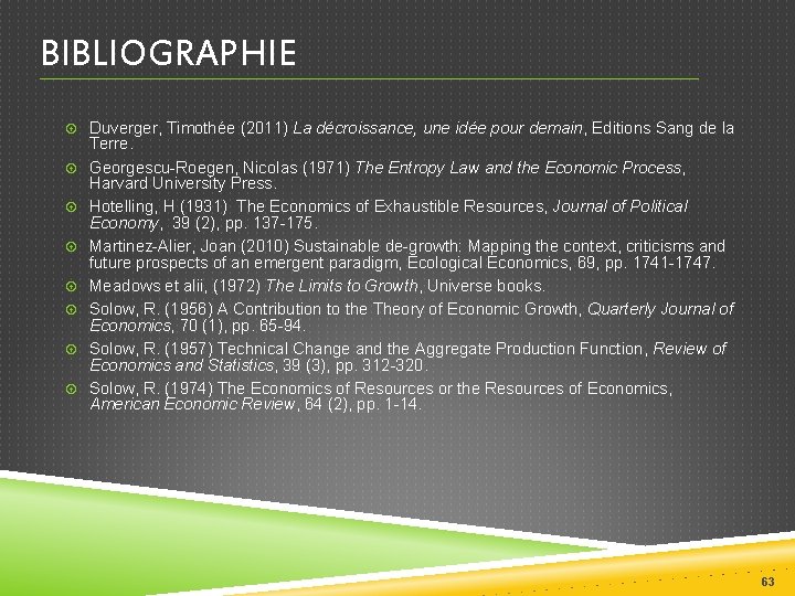 BIBLIOGRAPHIE Duverger, Timothée (2011) La décroissance, une idée pour demain, Editions Sang de la