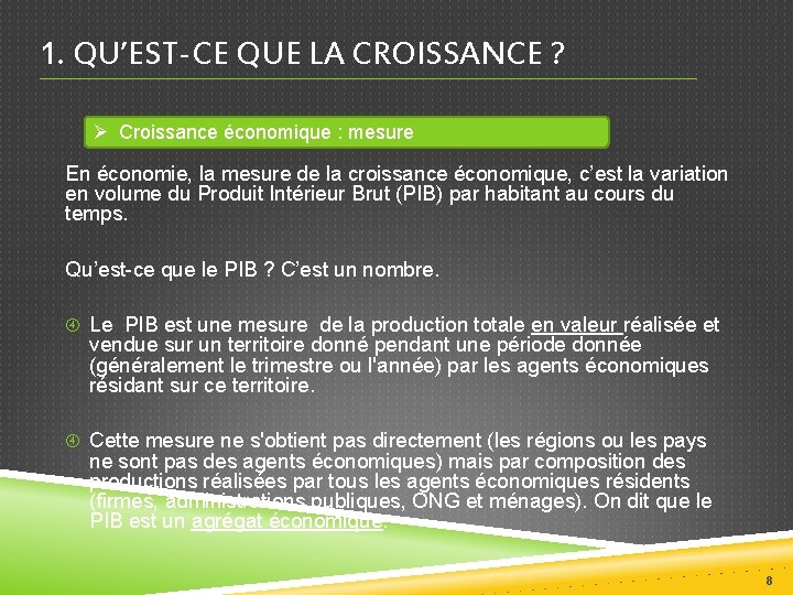 1. QU’EST-CE QUE LA CROISSANCE ? Ø Croissance économique : mesure En économie, la