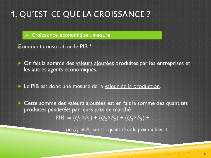 1. QU’EST-CE QUE LA CROISSANCE ? Ø Croissance économique : mesure 9 