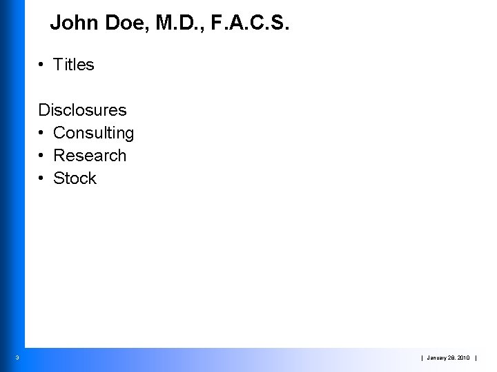 John Doe, M. D. , F. A. C. S. • Titles Disclosures • Consulting
