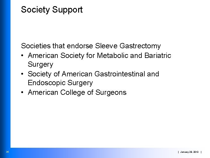 Society Support Societies that endorse Sleeve Gastrectomy • American Society for Metabolic and Bariatric