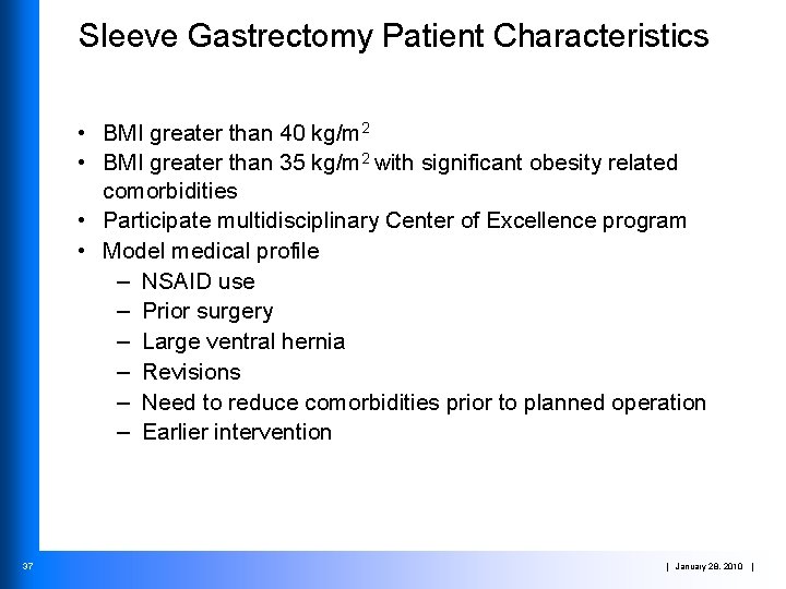 Sleeve Gastrectomy Patient Characteristics • BMI greater than 40 kg/m 2 • BMI greater
