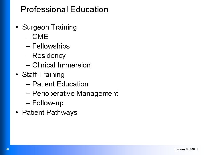 Professional Education • Surgeon Training – CME – Fellowships – Residency – Clinical Immersion