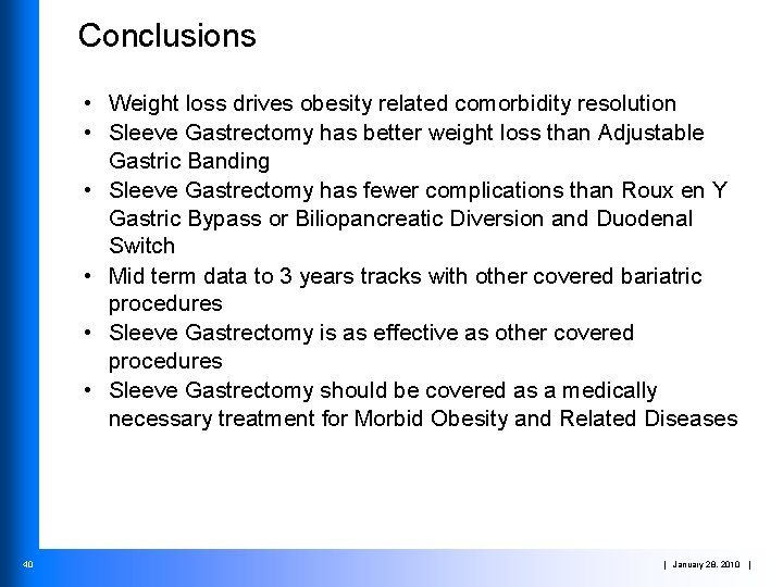 Conclusions • Weight loss drives obesity related comorbidity resolution • Sleeve Gastrectomy has better