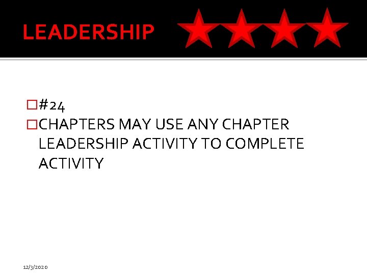 LEADERSHIP �#24 �CHAPTERS MAY USE ANY CHAPTER LEADERSHIP ACTIVITY TO COMPLETE ACTIVITY 12/3/2020 