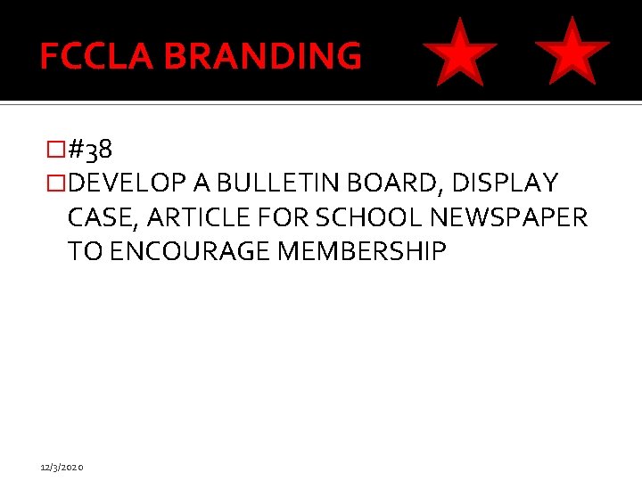 FCCLA BRANDING �#38 �DEVELOP A BULLETIN BOARD, DISPLAY CASE, ARTICLE FOR SCHOOL NEWSPAPER TO