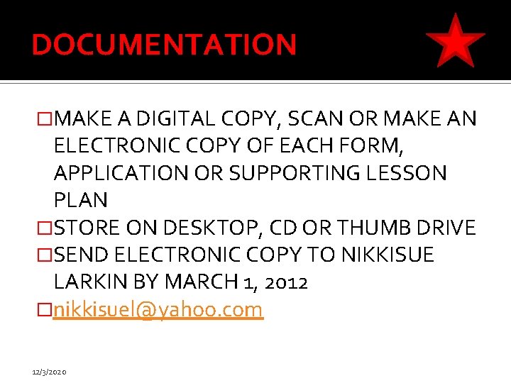 DOCUMENTATION �MAKE A DIGITAL COPY, SCAN OR MAKE AN ELECTRONIC COPY OF EACH FORM,