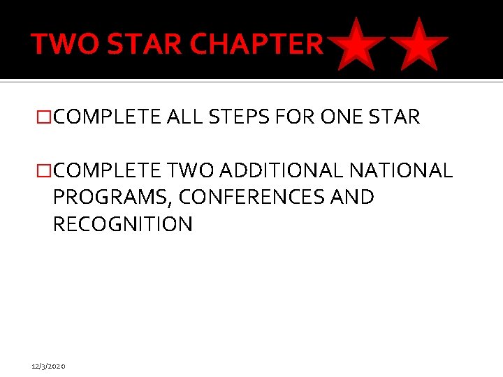 TWO STAR CHAPTER �COMPLETE ALL STEPS FOR ONE STAR �COMPLETE TWO ADDITIONAL NATIONAL PROGRAMS,