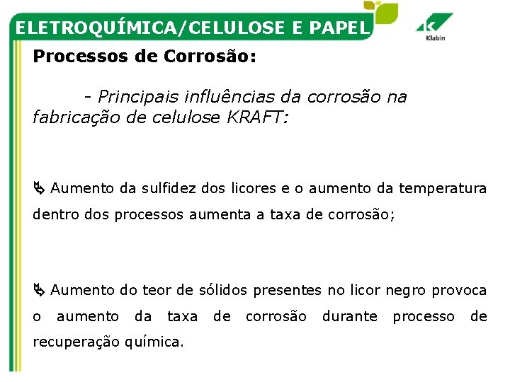 ELETROQUÍMICA/CELULOSE E PAPEL Processos de Corrosão: - Principais influências da corrosão na fabricação de