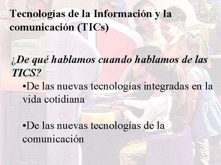 Tecnologías de la Información y la comunicación (TICs) ¿De qué hablamos cuando hablamos de