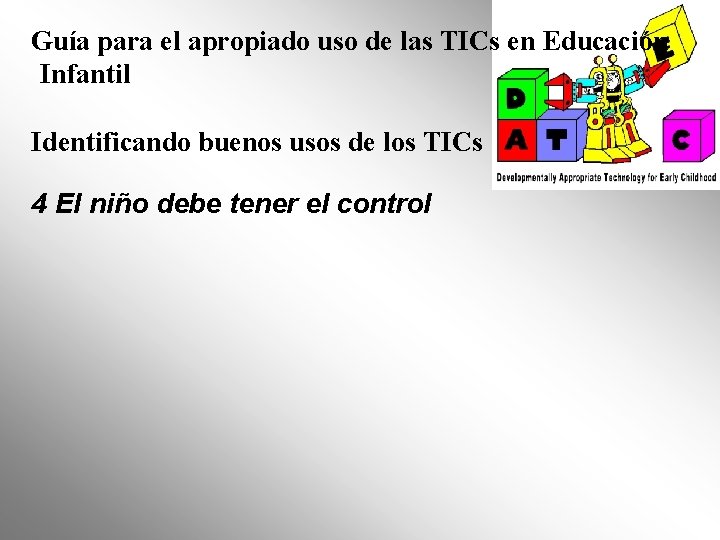 Guía para el apropiado uso de las TICs en Educación Infantil Identificando buenos usos