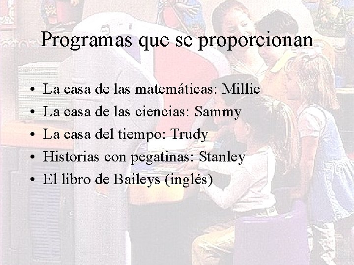 Programas que se proporcionan • • • La casa de las matemáticas: Millie La