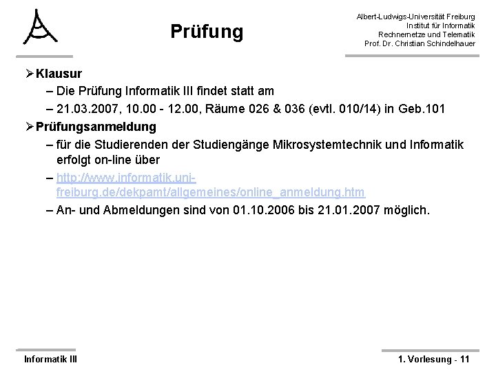 Prüfung Albert-Ludwigs-Universität Freiburg Institut für Informatik Rechnernetze und Telematik Prof. Dr. Christian Schindelhauer ØKlausur