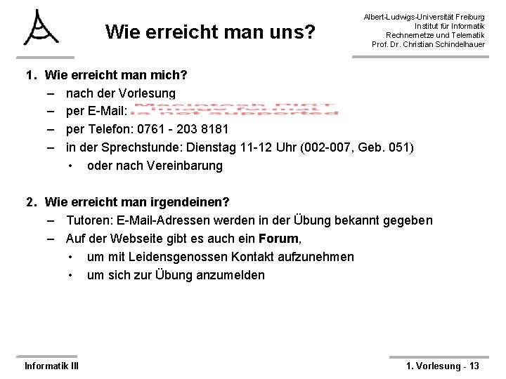 Wie erreicht man uns? Albert-Ludwigs-Universität Freiburg Institut für Informatik Rechnernetze und Telematik Prof. Dr.