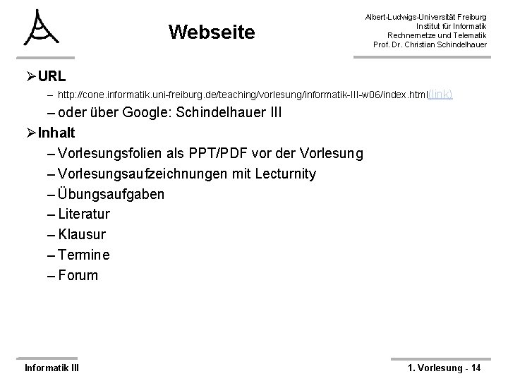 Webseite Albert-Ludwigs-Universität Freiburg Institut für Informatik Rechnernetze und Telematik Prof. Dr. Christian Schindelhauer ØURL