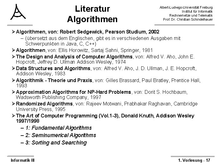 Literatur Algorithmen Albert-Ludwigs-Universität Freiburg Institut für Informatik Rechnernetze und Telematik Prof. Dr. Christian Schindelhauer