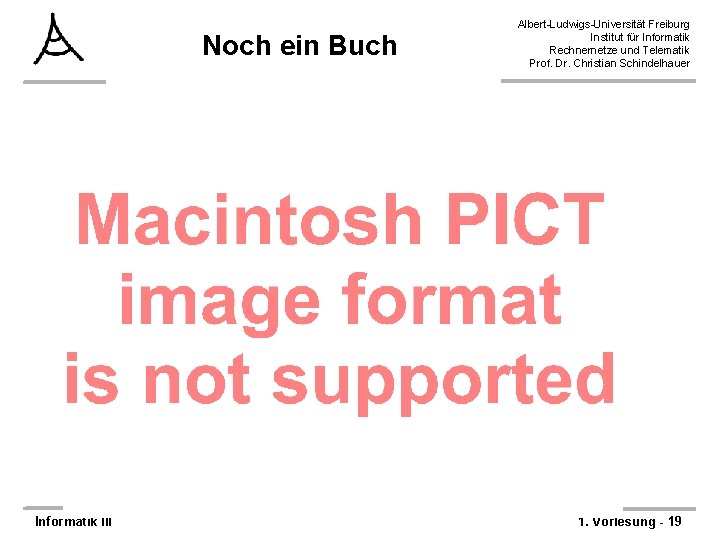 Noch ein Buch Informatik III Albert-Ludwigs-Universität Freiburg Institut für Informatik Rechnernetze und Telematik Prof.