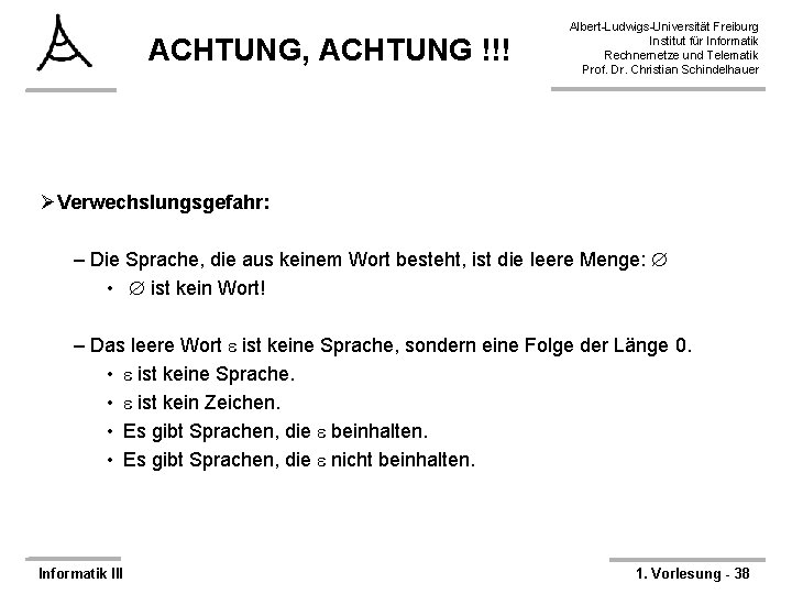 ACHTUNG, ACHTUNG !!! Albert-Ludwigs-Universität Freiburg Institut für Informatik Rechnernetze und Telematik Prof. Dr. Christian