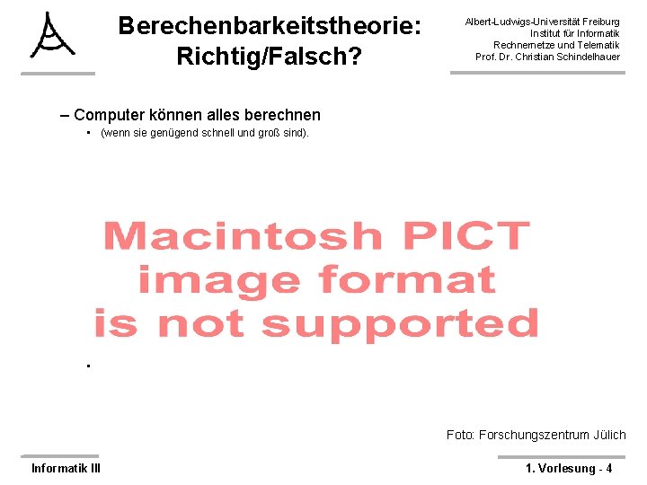 Berechenbarkeitstheorie: Richtig/Falsch? Albert-Ludwigs-Universität Freiburg Institut für Informatik Rechnernetze und Telematik Prof. Dr. Christian Schindelhauer