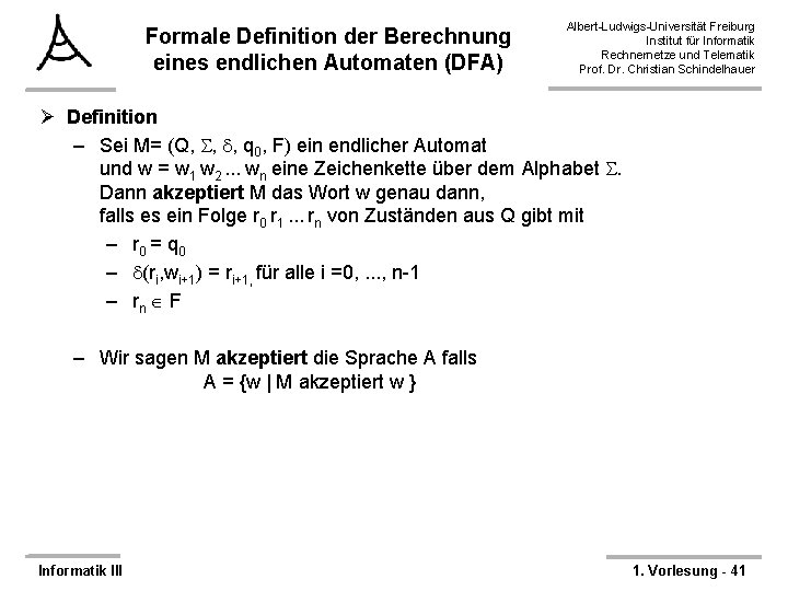 Formale Definition der Berechnung eines endlichen Automaten (DFA) Albert-Ludwigs-Universität Freiburg Institut für Informatik Rechnernetze